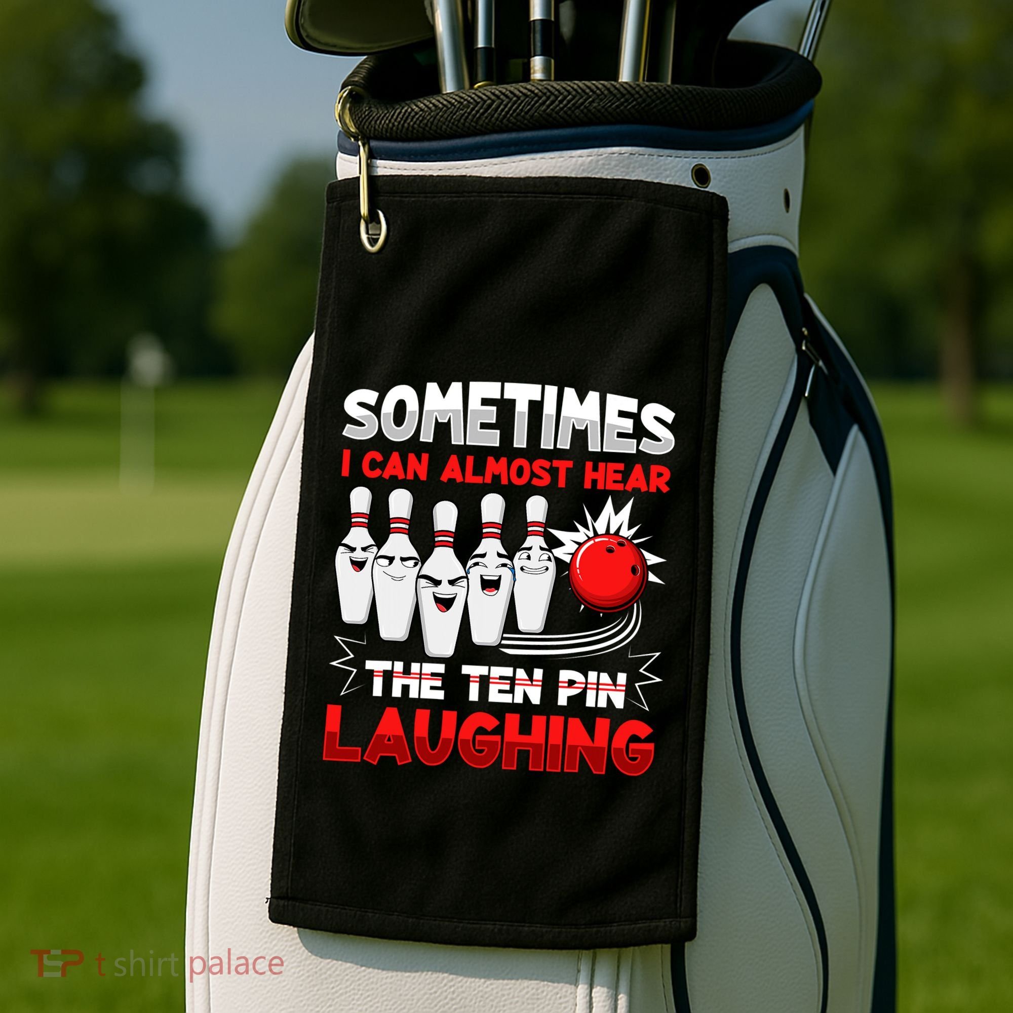 Sometimes I Can Almost Hear The Ten Pin Laughing Bowler Bowling Lover Golf Towel