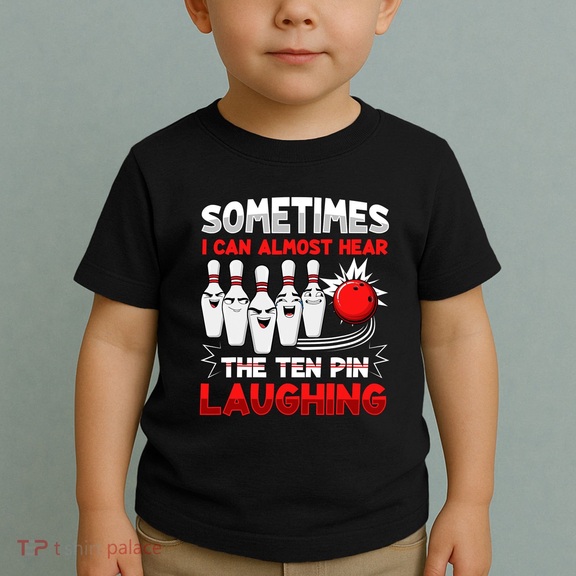 Sometimes I Can Almost Hear The Ten Pin Laughing Bowler Bowling Lover Toddler T-Shirt