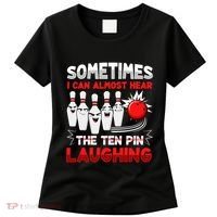 Sometimes I Can Almost Hear The Ten Pin Laughing Bowler Bowling Lover Women's T-Shirt thumb 0