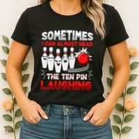 Sometimes I Can Almost Hear The Ten Pin Laughing Bowler Bowling Lover Women's T-Shirt thumb 2