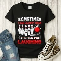 Sometimes I Can Almost Hear The Ten Pin Laughing Bowler Bowling Lover Women's T-Shirt thumb 3