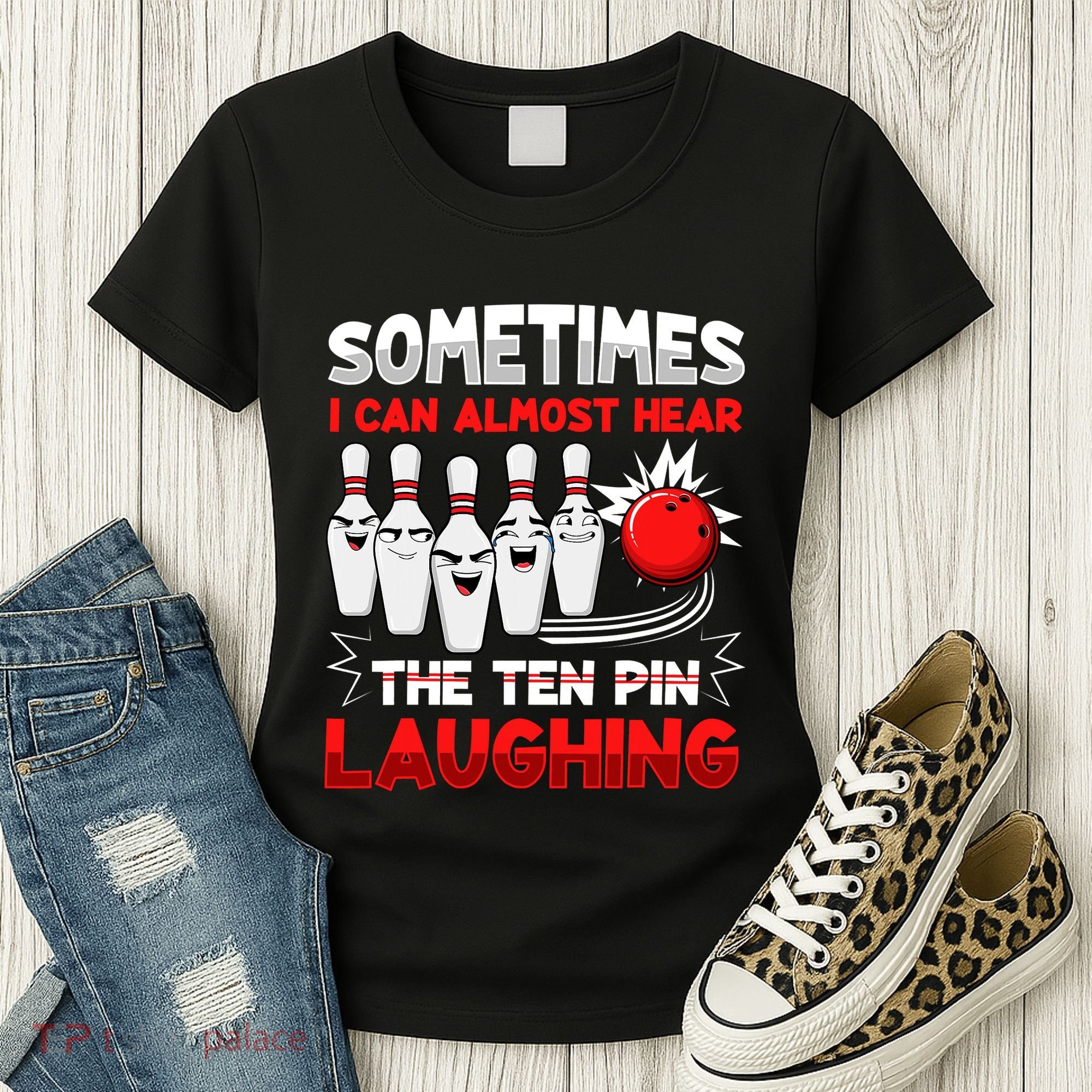 Sometimes I Can Almost Hear The Ten Pin Laughing Bowler Bowling Lover Women's T-Shirt