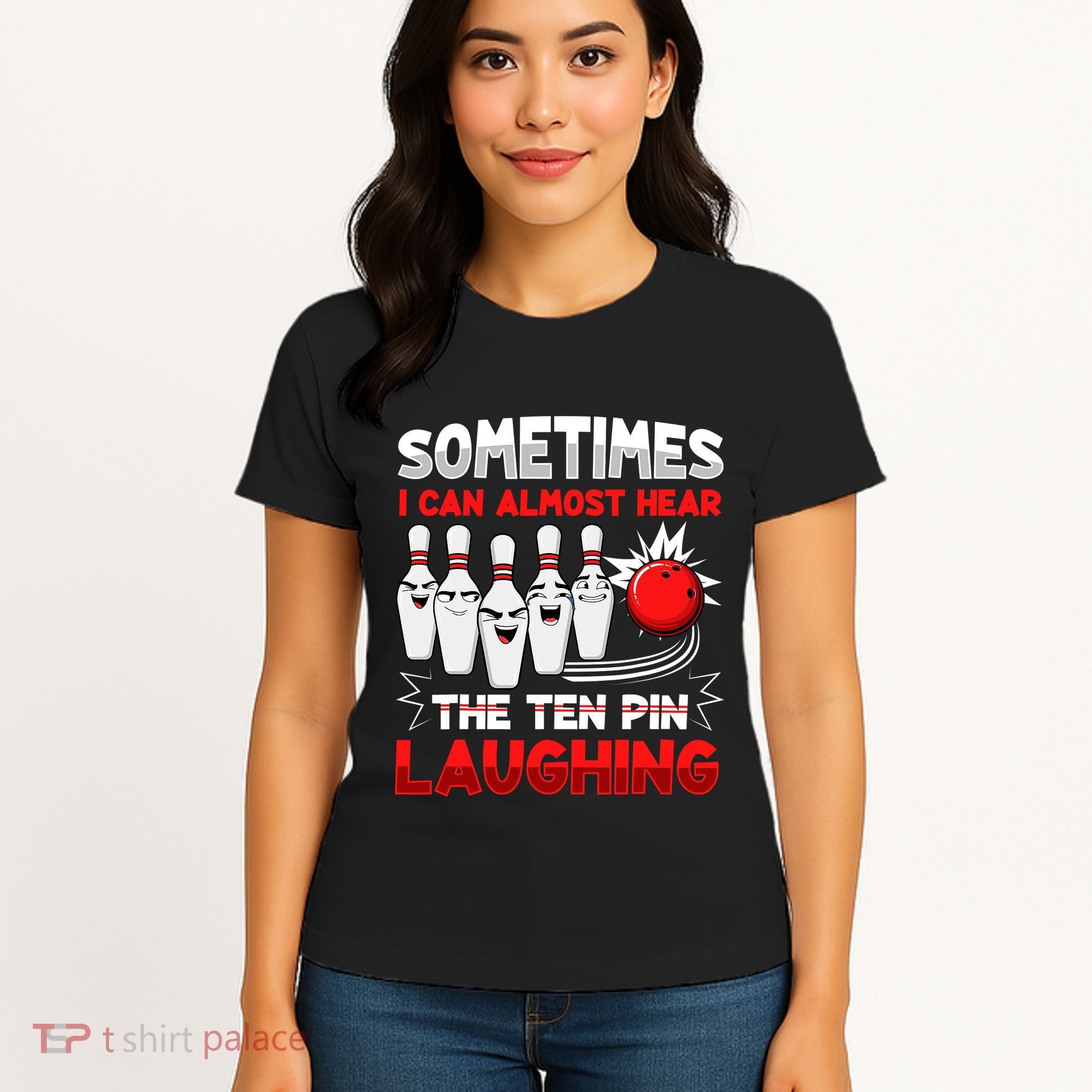 Sometimes I Can Almost Hear The Ten Pin Laughing Bowler Bowling Lover Women's T-Shirt