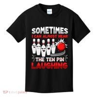 Sometimes I Can Almost Hear The Ten Pin Laughing Bowler Bowling Lover Kids T-Shirt thumb 0