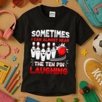 Sometimes I Can Almost Hear The Ten Pin Laughing Bowler Bowling Lover Kids T-Shirt thumb 3