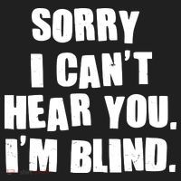 Sorry I Can' Hear You I'm Blind Women's Sweatshirt thumb 2