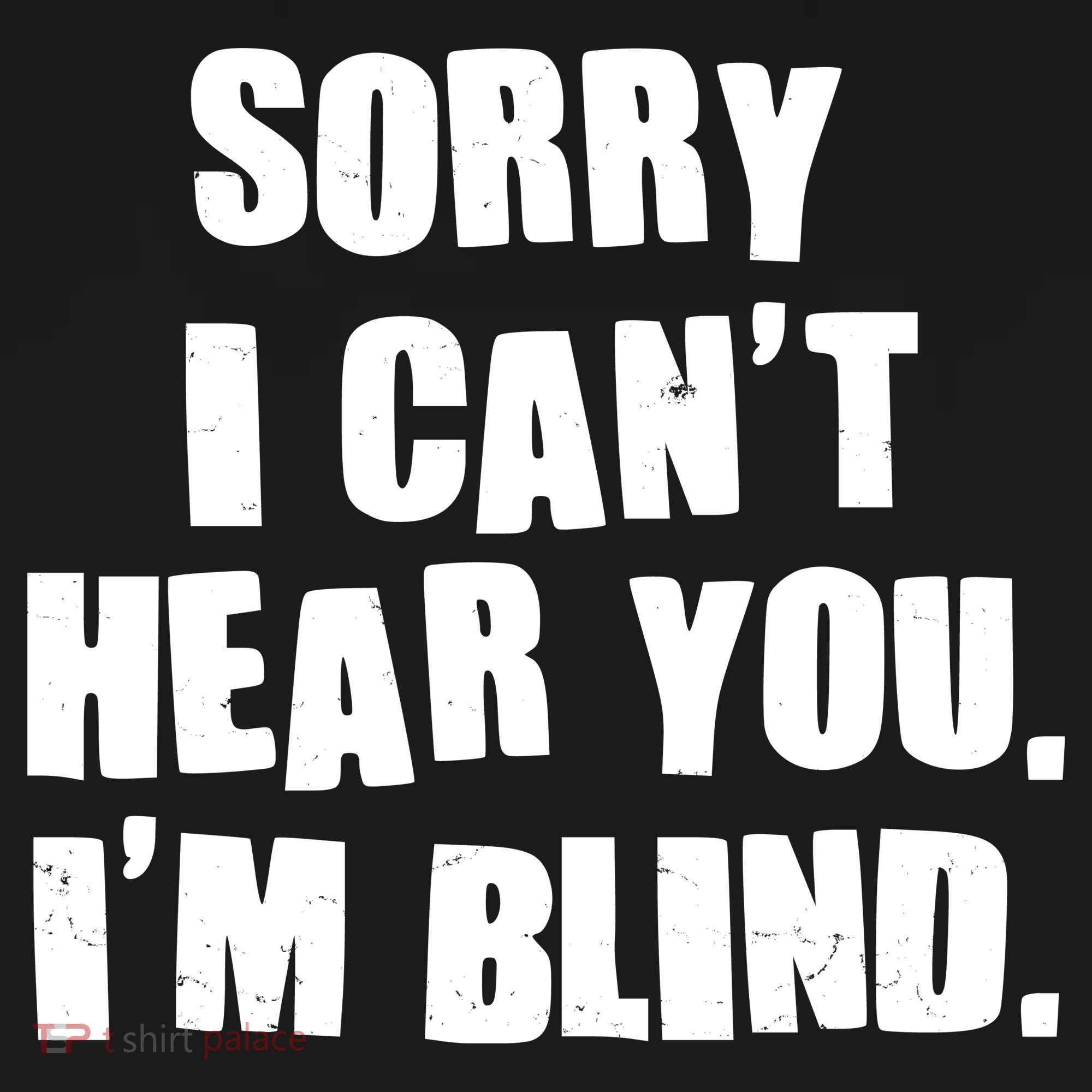 Sorry I Can' Hear You I'm Blind Doggie Tank