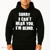 Sorry I Can' Hear You I'm Blind Hoodie thumb 2