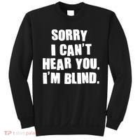 Sorry I Can' Hear You I'm Blind Sweatshirt thumb 0