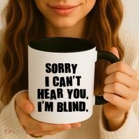 Sorry I Can' Hear You I'm Blind Coffee Mug thumb 3