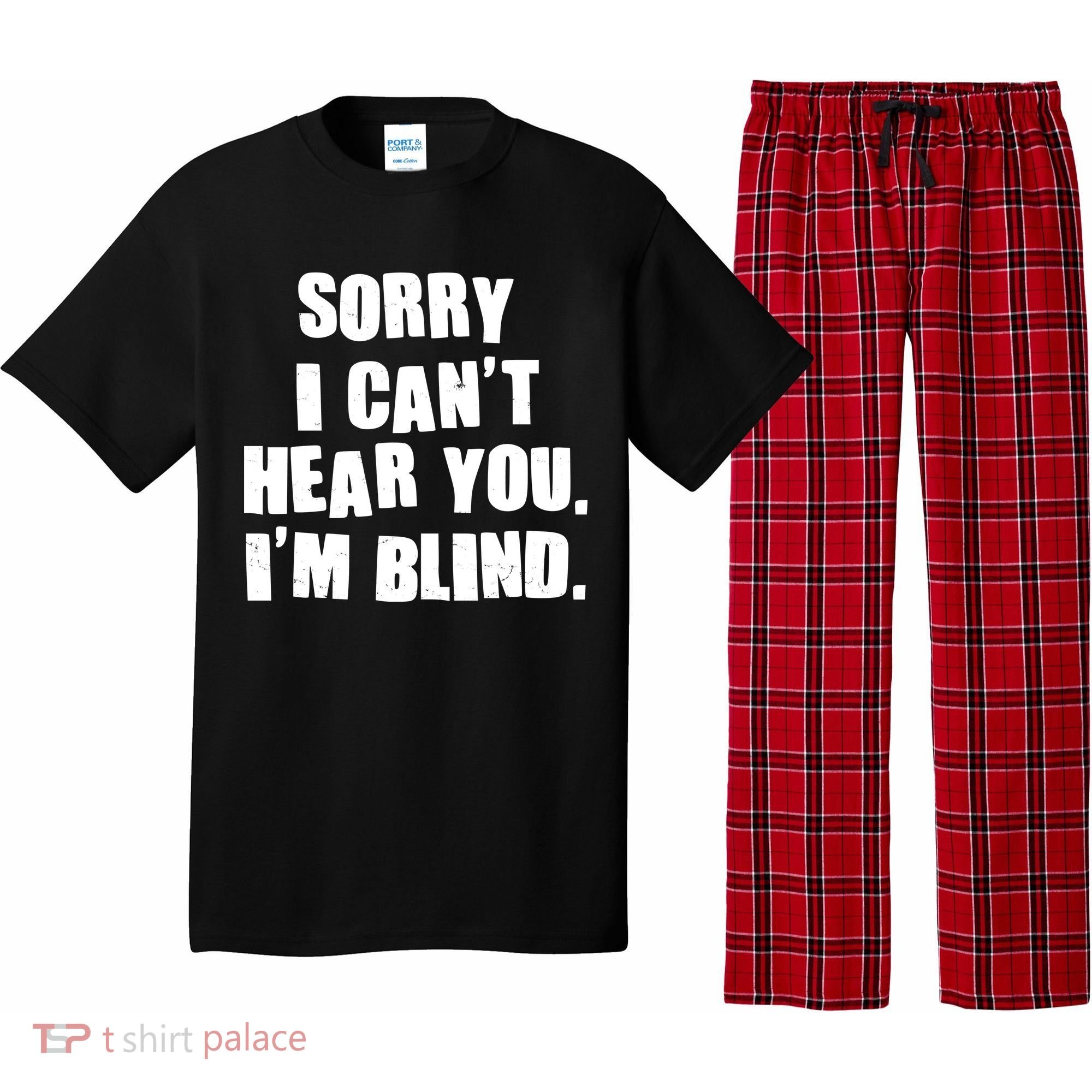 Sorry I Can' Hear You I'm Blind Pajama Set