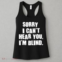 Sorry I Can' Hear You I'm Blind Women's Tank Top thumb 3