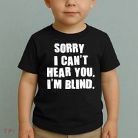 Sorry I Can' Hear You I'm Blind Toddler T-Shirt thumb 2