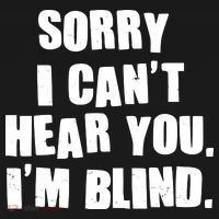 Sorry I Can' Hear You I'm Blind Toddler T-Shirt thumb 4