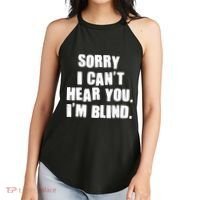 Sorry I Can' Hear You I'm Blind Women's Perfect Tri Rocker Tank thumb 2