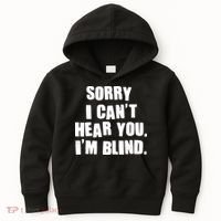 Sorry I Can' Hear You I'm Blind Kids Hoodie thumb 0