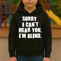 Sorry I Can' Hear You I'm Blind Kids Hoodie thumb 3