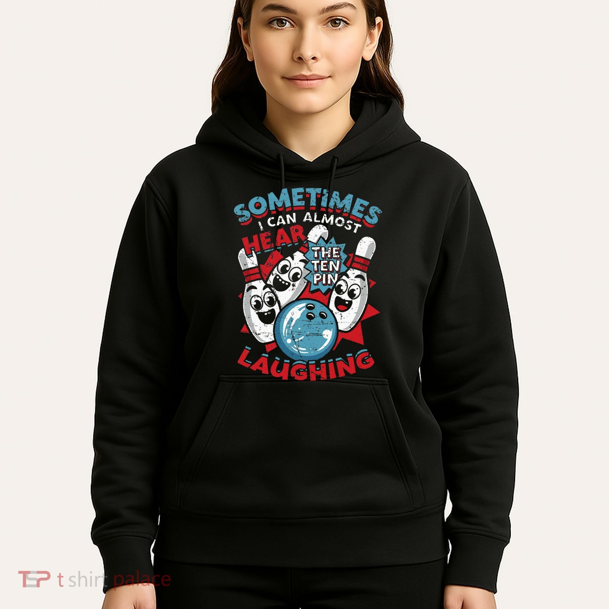 Sometimes I Can Almost Hear The Ten Pin Laughing Hoodie