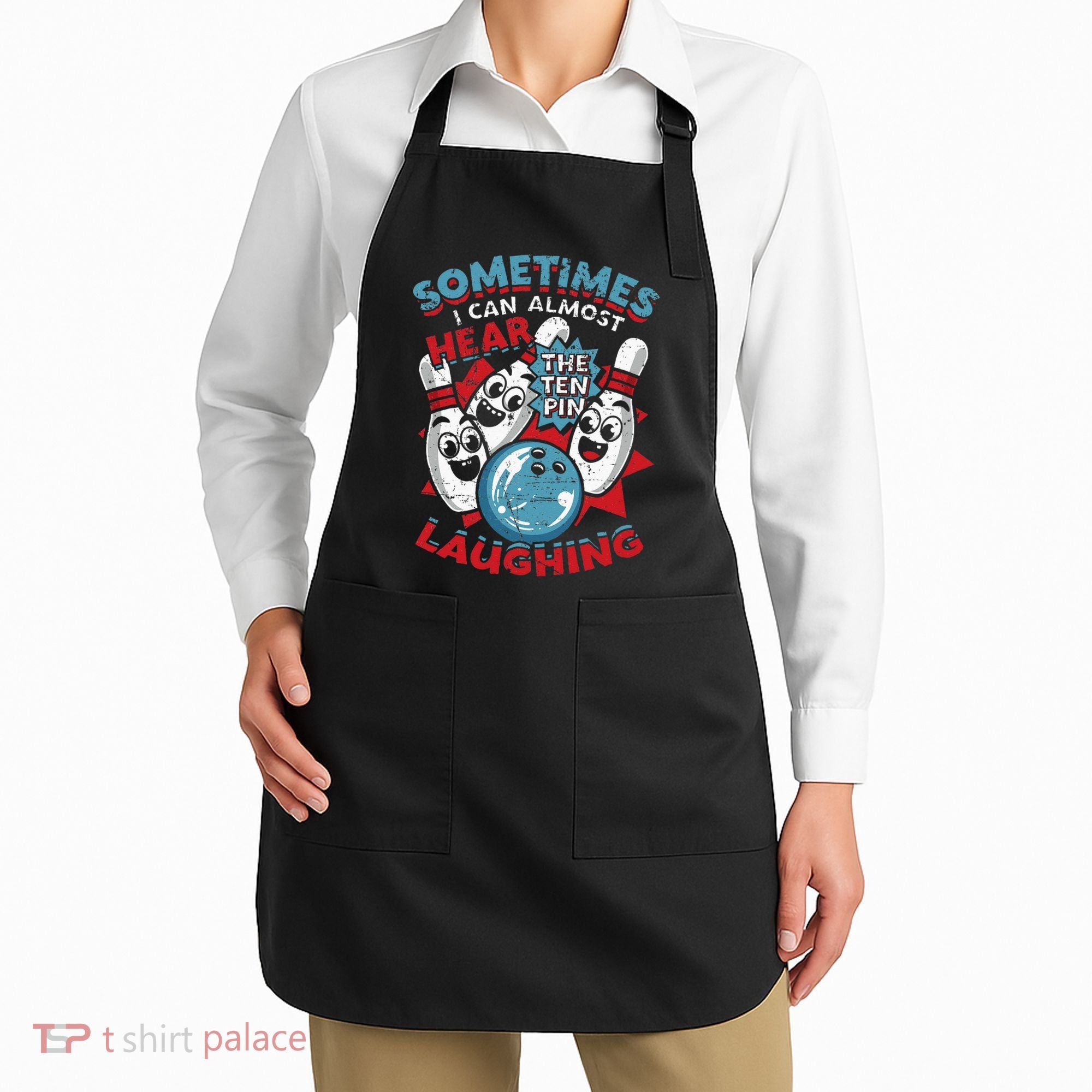 Sometimes I Can Almost Hear The Ten Pin Laughing Apron