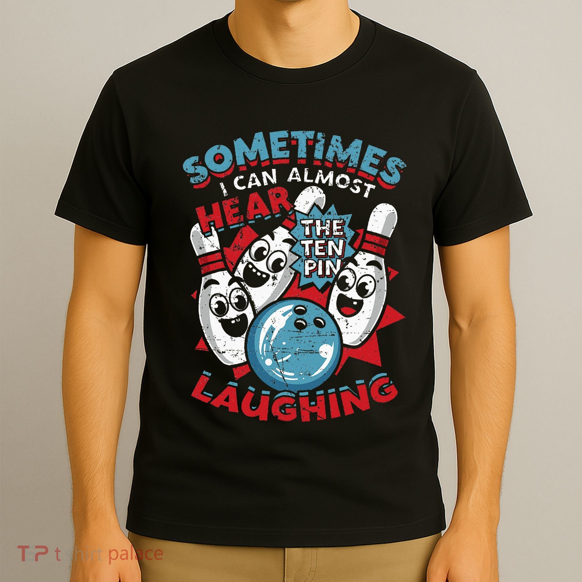Sometimes I Can Almost Hear The Ten Pin Laughing T-Shirt