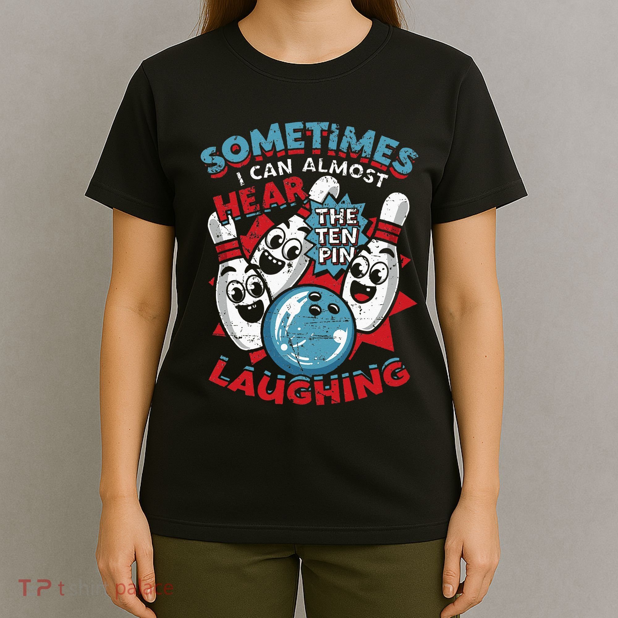 Sometimes I Can Almost Hear The Ten Pin Laughing T-Shirt