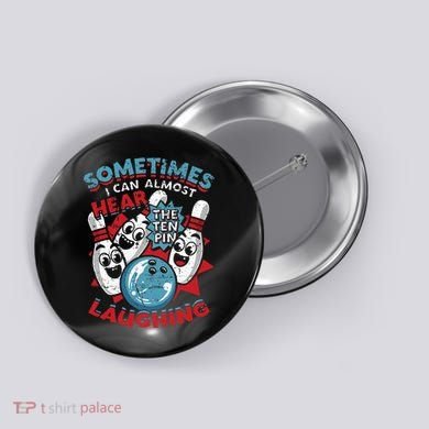 Sometimes I Can Almost Hear The Ten Pin Laughing Button