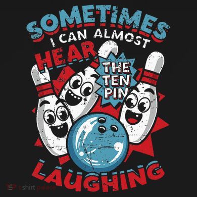 Sometimes I Can Almost Hear The Ten Pin Laughing Tall Hoodie