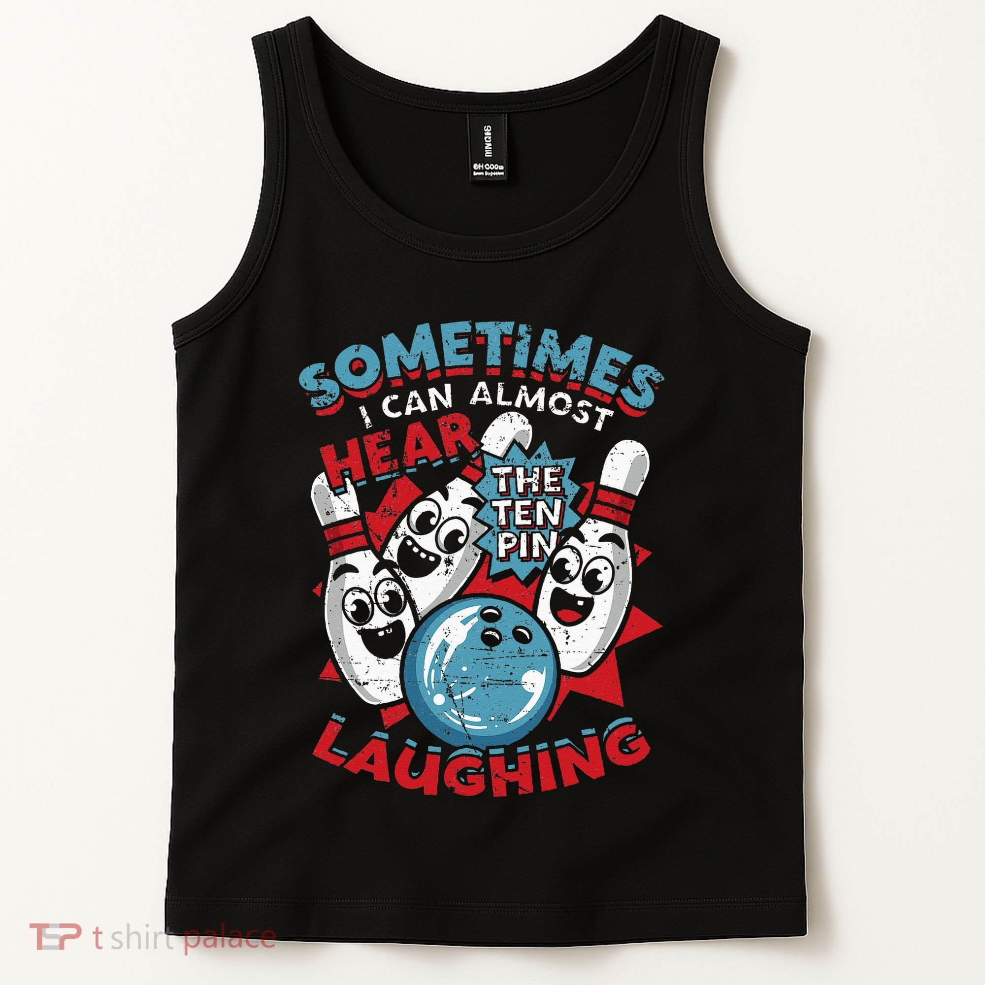 Sometimes I Can Almost Hear The Ten Pin Laughing Tank Top