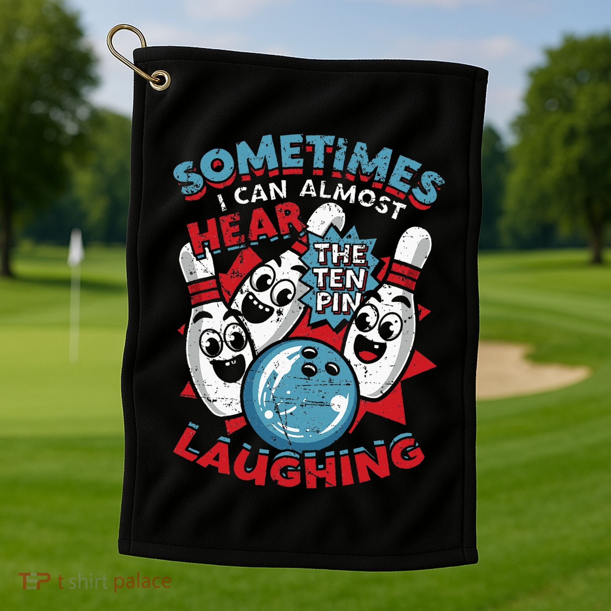 Sometimes I Can Almost Hear The Ten Pin Laughing Golf Towel