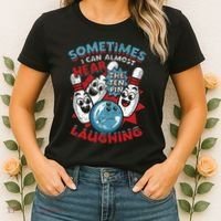 Sometimes I Can Almost Hear The Ten Pin Laughing Women's T-Shirt thumb 2