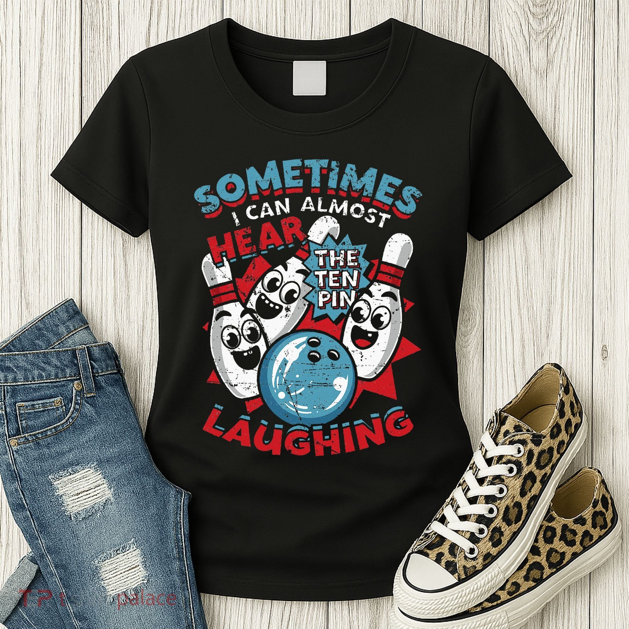 Sometimes I Can Almost Hear The Ten Pin Laughing Women's T-Shirt