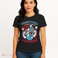 Sometimes I Can Almost Hear The Ten Pin Laughing Women's T-Shirt thumb 4