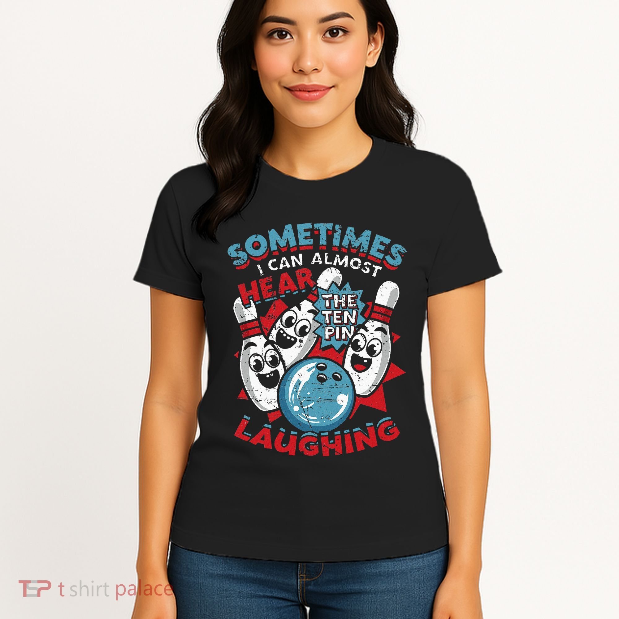 Sometimes I Can Almost Hear The Ten Pin Laughing Women's T-Shirt
