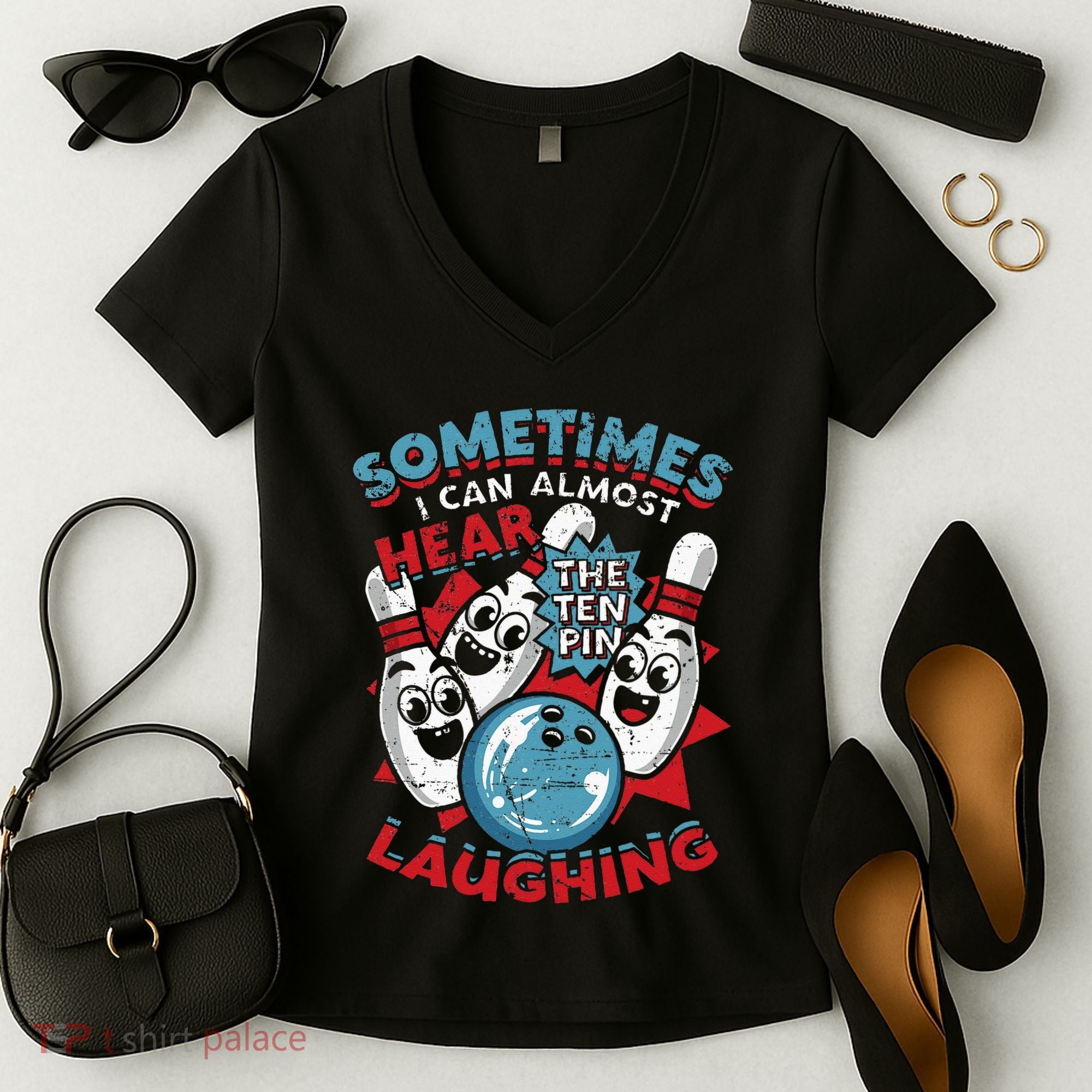 Sometimes I Can Almost Hear The Ten Pin Laughing Women's V-Neck T-Shirt