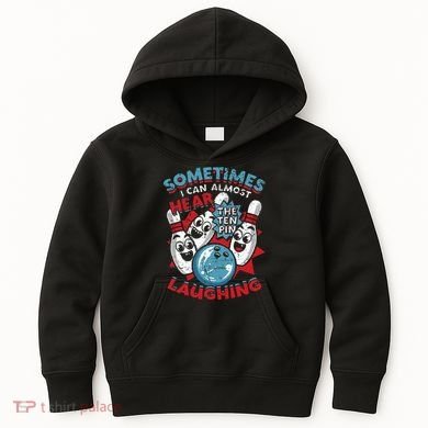 Sometimes I Can Almost Hear The Ten Pin Laughing Kids Hoodie