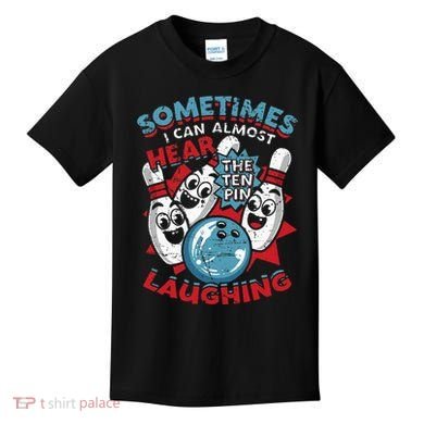 Sometimes I Can Almost Hear The Ten Pin Laughing Kids T-Shirt
