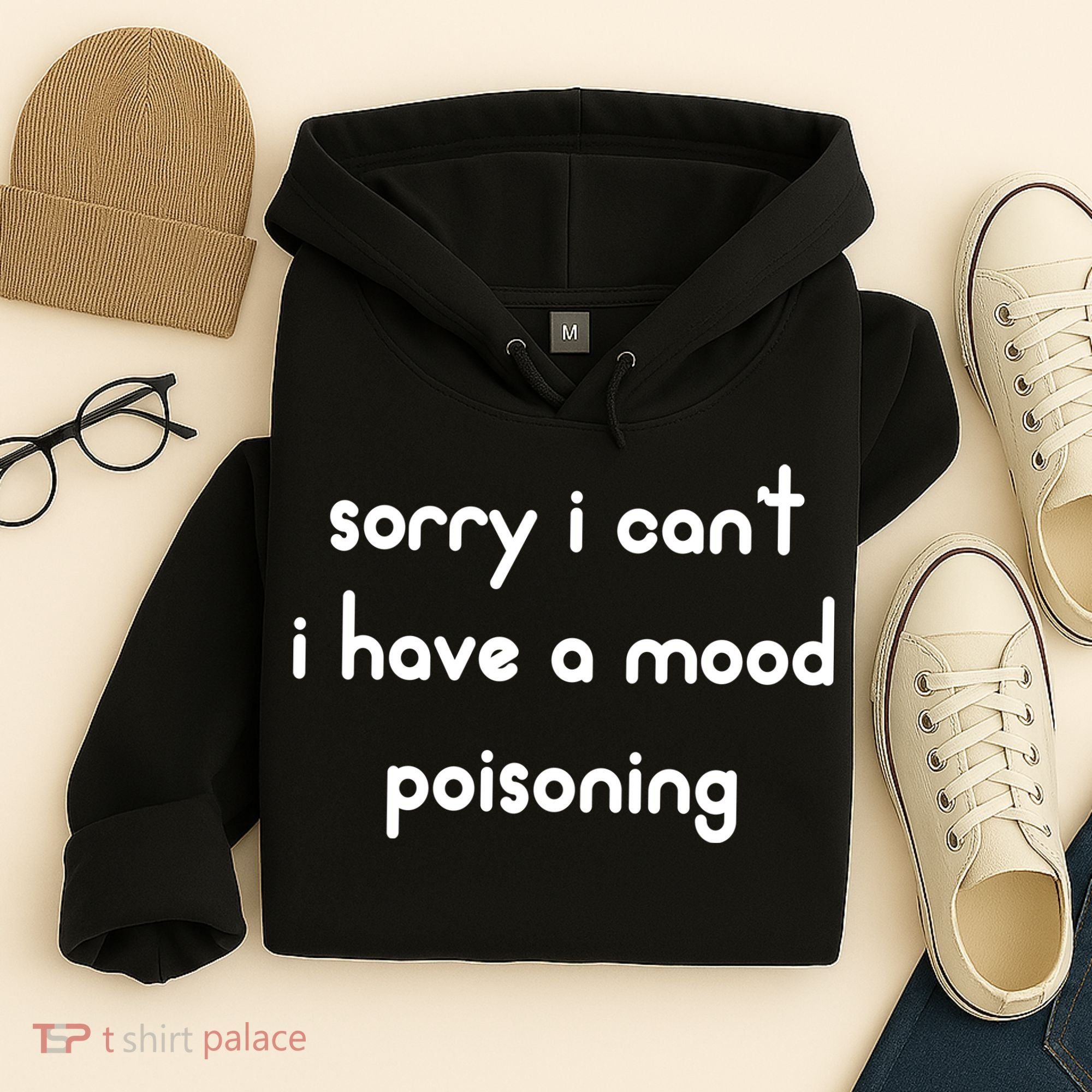 Sorry I Cant I Have Mood Poisoning Hoodie