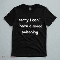 Sorry I Cant I Have Mood Poisoning T-Shirt thumb 5