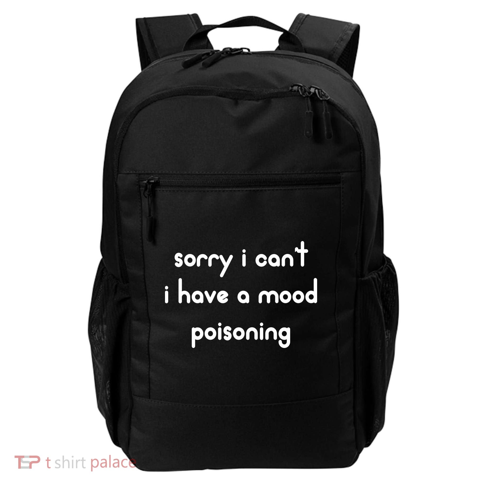 Sorry I Cant I Have Mood Poisoning Backpack