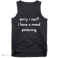 Sorry I Cant I Have Mood Poisoning Tank Top thumb 0