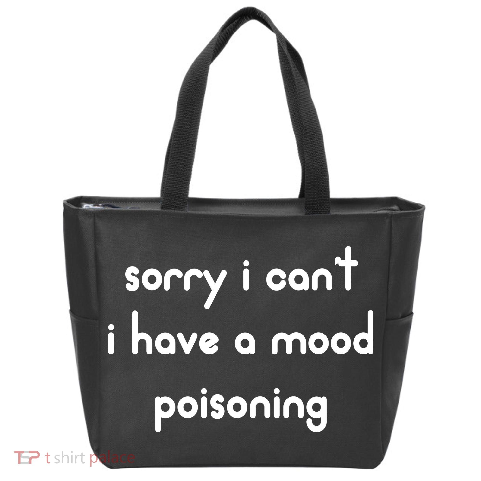 Sorry I Cant I Have Mood Poisoning Tote Bag