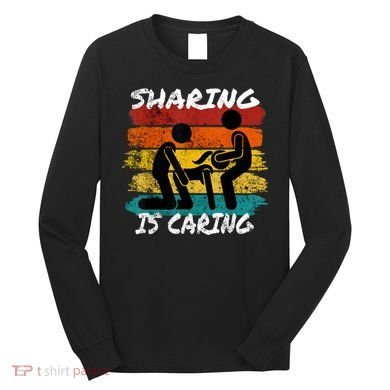 Sharing Is Caring Threesome Sex Polyamory Swingers Long Sleeve Shirt