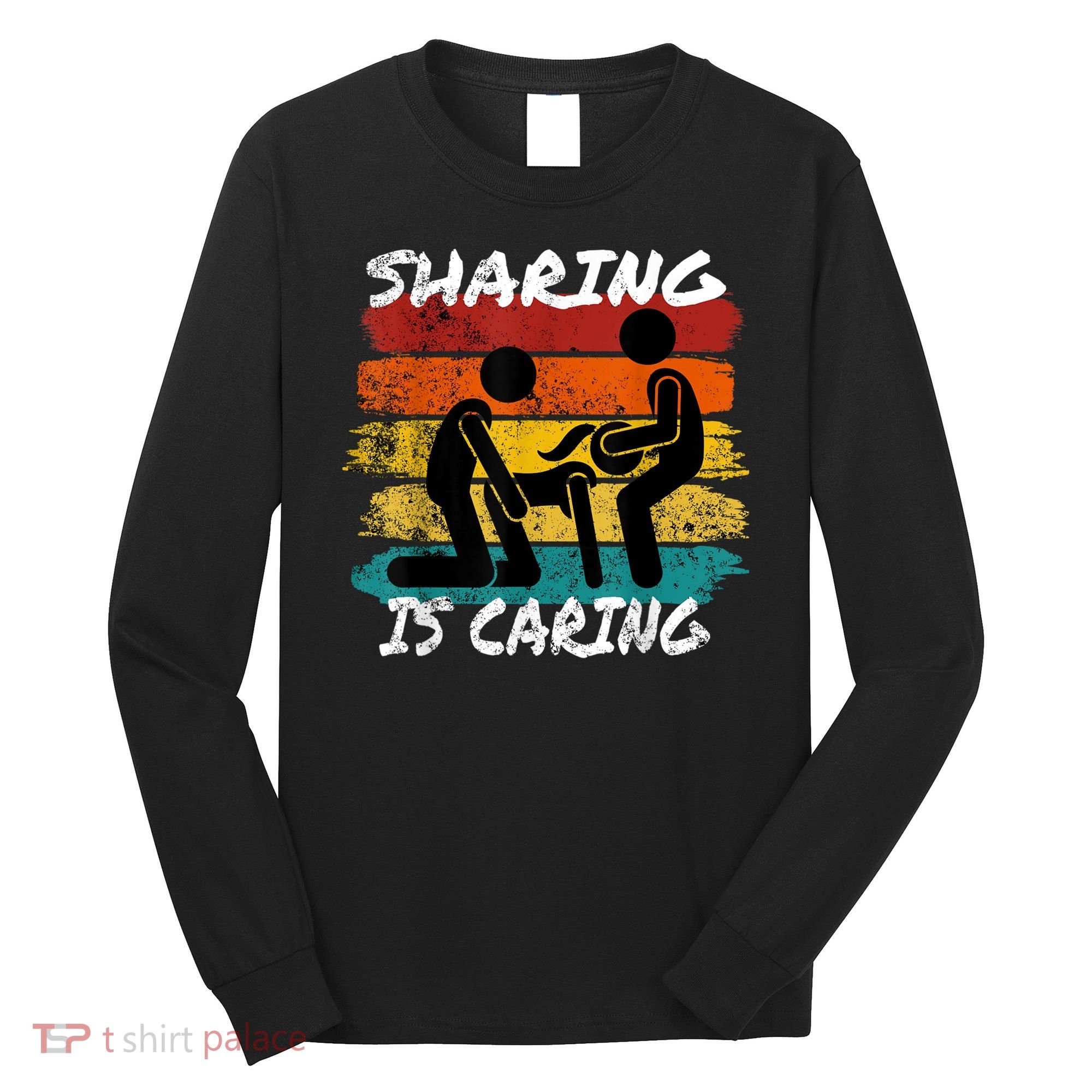 Sharing Is Caring Threesome Sex Polyamory Swingers Long Sleeve Shirt