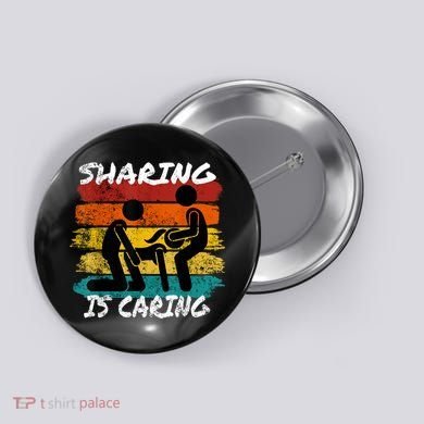 Sharing Is Caring Threesome Sex Polyamory Swingers Button
