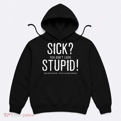 Sick You Don't Look Stupid MS Awareness Hoodie