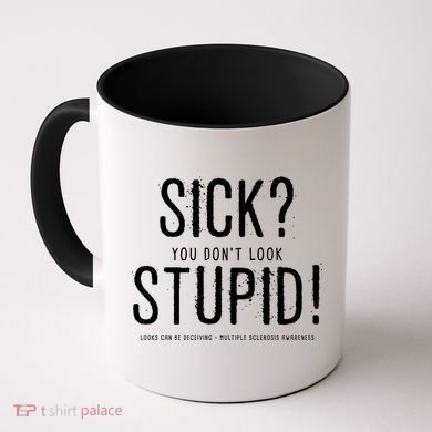 Sick You Don't Look Stupid MS Awareness Coffee Mug