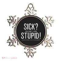 Sick You Don't Look Stupid MS Awareness Ornament thumb 0