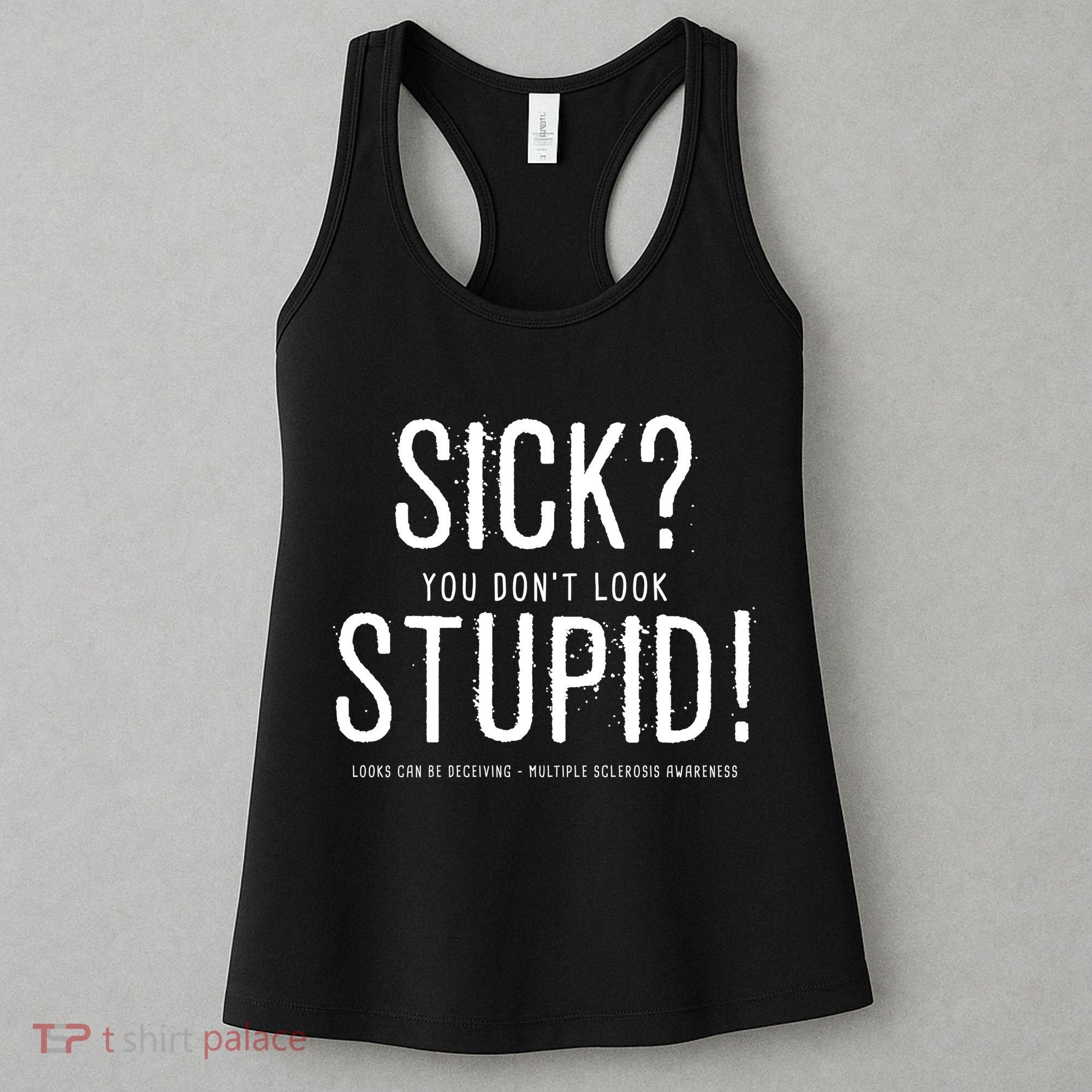 Sick You Don't Look Stupid MS Awareness Women's Tank Top