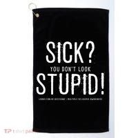 Sick You Don't Look Stupid MS Awareness Golf Towel thumb 0