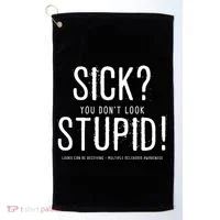 Sick You Don't Look Stupid MS Awareness Golf Towel thumb 0